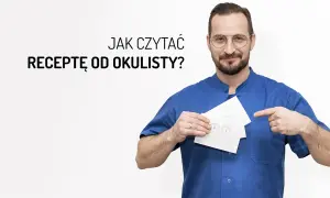 Jak czytać receptę od okulisty: zrozumienie kluczowych informacji