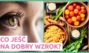 Jak poprawić wzrok co jeść? Odkryj najlepsze produkty dla oczu