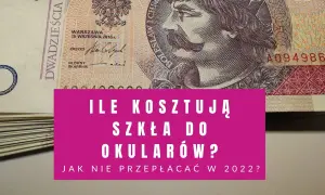 Ile kosztuje wstawienie szkieł do własnych oprawek? Sprawdź ceny i porady