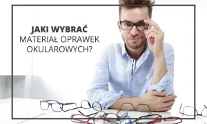 Jakie oprawki wybrać: plastikowe czy metalowe, by uniknąć rozczarowania?