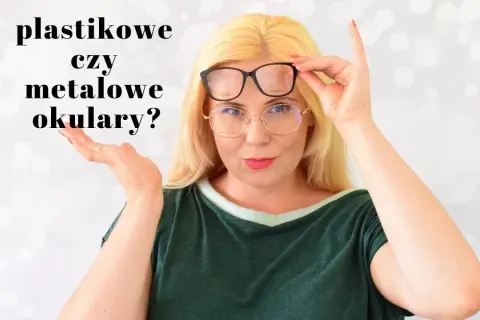 Oprawki metalowe czy plastikowe - co wybrać dla komfortu i trwałości?